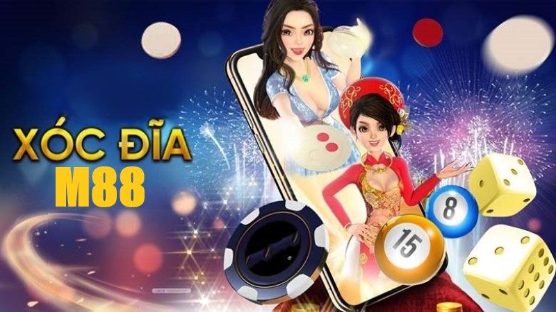 Xóc đĩa M88 – Sân chơi đẳng cấp, chuyên nghiệp hàng đầu